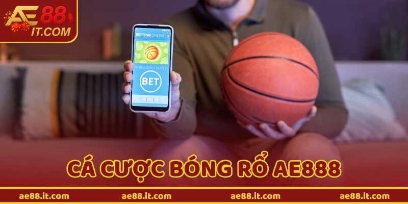 Cá Cược Bóng Rổ – Trải Nghiệm Kèo Cược Đỉnh Cao Tại AE888